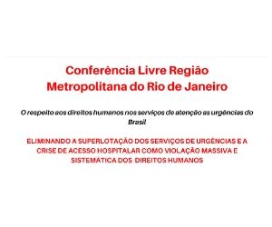 Conferência livre: respeito aos direitos humanos nos serviços de atenção as urgências do Brasil