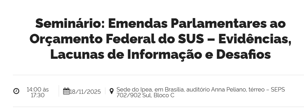 Seminário: Emendas Parlamentares ao Orçamento Federal do SUS – Evidências, Lacunas de Informação e Desafios
